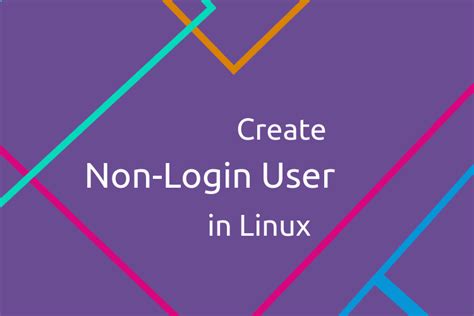 How to Create a User Without Login in Linux