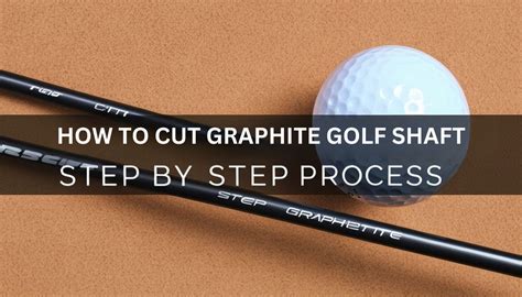 Cutting a Graphite Golf Shaft