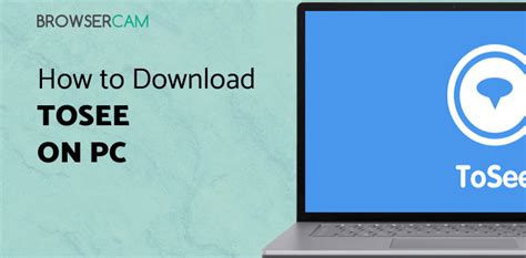 How to Download ToSee app for Mac or PC