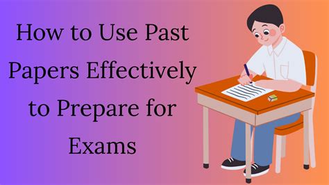 How to Effectively Use Past Exam Papers for Preparation