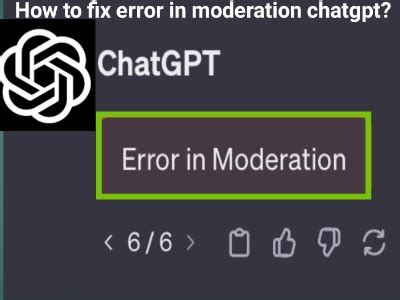 How to Fix Error in Moderation on ChatGPT
