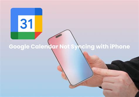 How to Fix Google Calendar Not Syncing with iPhone