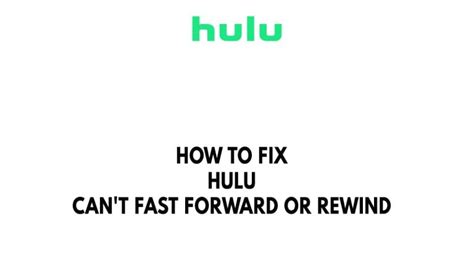 How to Fix Hulu Won’t Fast Forward or Rewind Issue