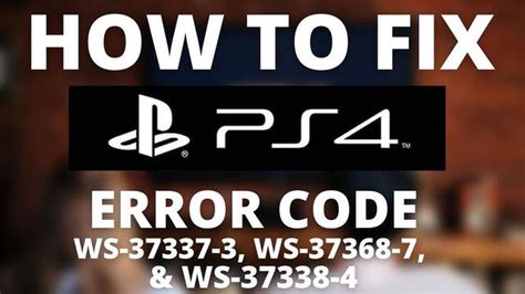 How to Fix PS4 WS-37337-3 Error
