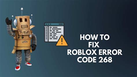 How to Fix Roblox Error Code 268 [2022 Epic Guide]