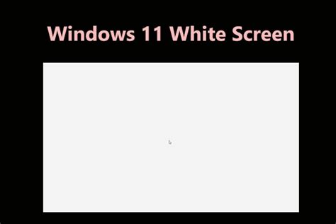 How to Fix White Screen on Windows 11 Startup