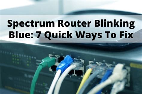 How to Fix the Spectrum Router Blinking Blue Light Issue