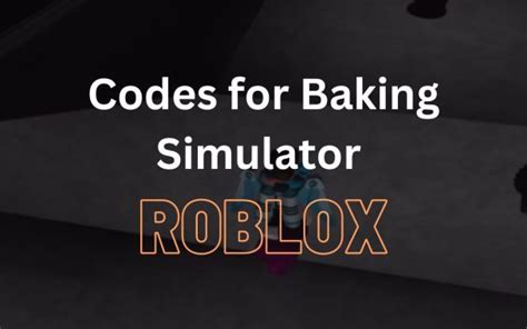 How to Get Codes for Baking Simulator Roblox