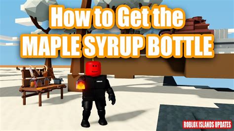 How to Get Maple Syrup Bottle Roblox Islands - YouTube
