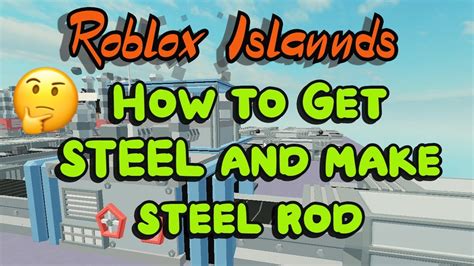 How to Get STEEL and make steel rod - Roblox Islands Factory 
