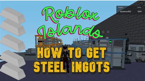 How to Get Steel Ingots Islands Roblox - YouTube