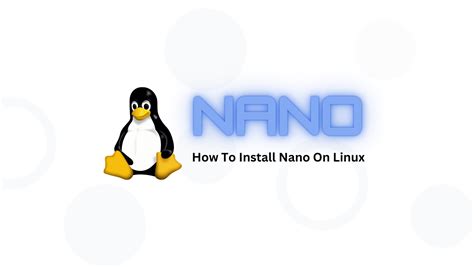 How to Install Nano in Linux