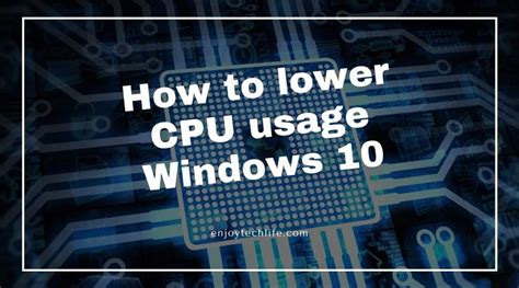 How to Lower CPU Usage on Windows 10
