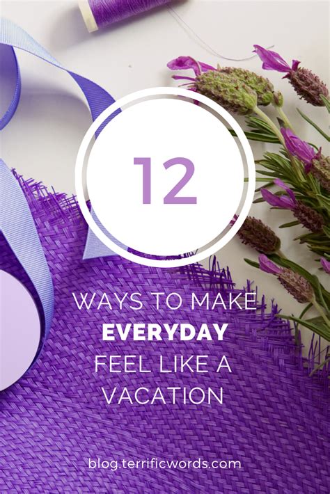 How to Make Everyday Feel Like a Vacation: 5 Simple Tips