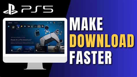 How to Make PS5 Games Download Faster