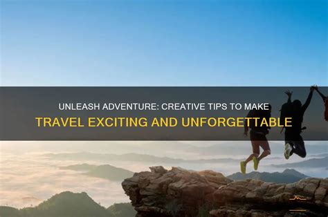 How to Make Travel Unforgettable