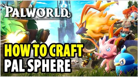 How to Make a Pal Sphere in Palworld