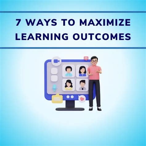 How to Maximize the Learning Experience