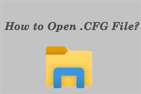 How to Open CFG Files on Windows 10