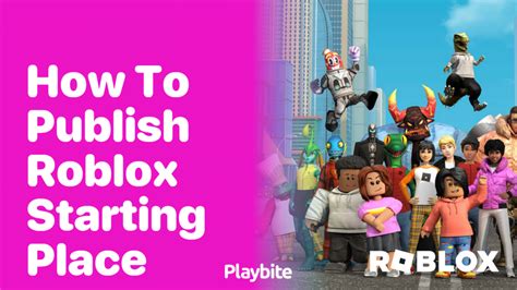 How to PUBLISH a STARTING PLACE in ROBLOX! (This 