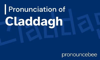How To Pronounce Claddagh Correctly