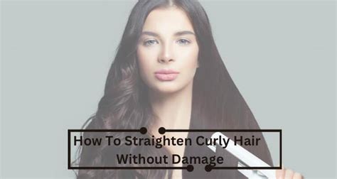 How to Properly Straighten Curly Hair: Step-by-Step Guide