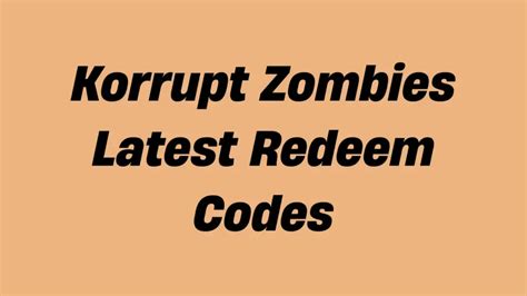How to Redeem Korrupt Zombies Codes