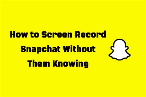 How to Screen Record Snapchat Without Them Knowing