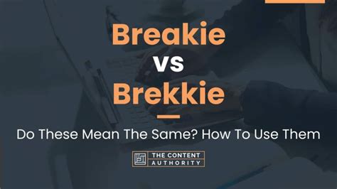 Using Breaky and Brekkie Correctly