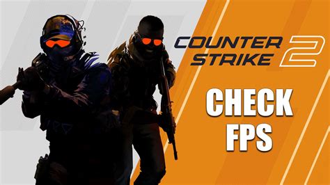 How to Use FPS Command in Counter-Strike 2