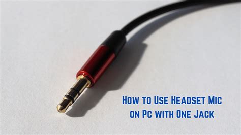 How to Use Headset Microphone on PC with One Jack