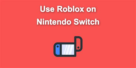 How to Use Roblox on Nintendo Switch in 2023 [Updated]