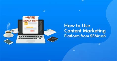 How to Use Semrush Content Marketing Platform: A Simple Guide for Beginners