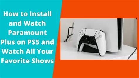 How to Watch Paramount Plus on PS5 Externally