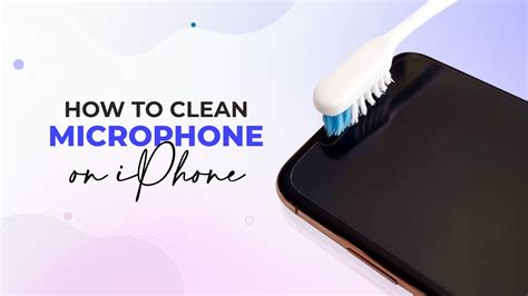 How to clean the iPhone microphone