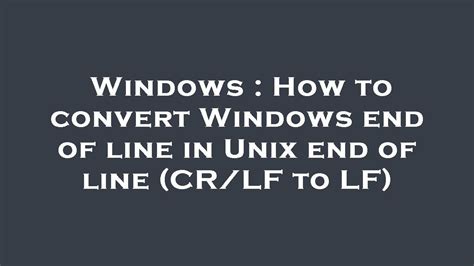 How to convert Windows end of line in Unix end of line (CR/LF to LF)