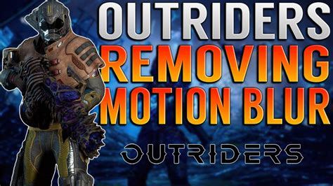 How to disable motion blur in Outriders