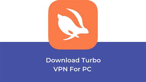 How to download and use Turbo VPN on PC and Mac