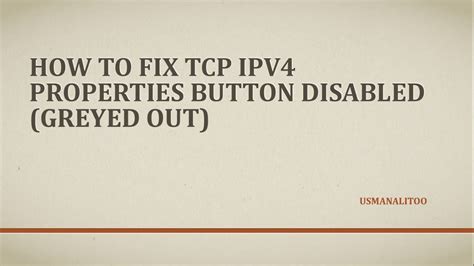 How to fix TCP/IPv4 properties button disabled