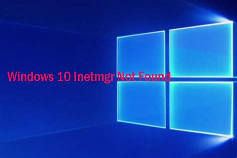 How to fix Windows 10 inetmgr not found