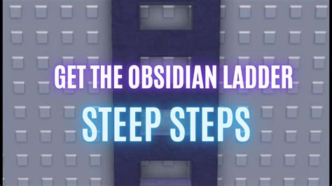How to get Obsidian Ladder in Steep Steps Roblox -