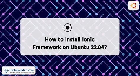 How to install and use Ionic Framework on Ubuntu Linux