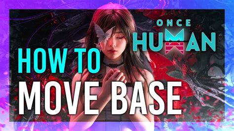 How to move your base in Once Human