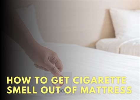 Removing cigarette odor from a mattress