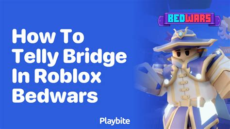How to telly bridge in Roblox BedWars