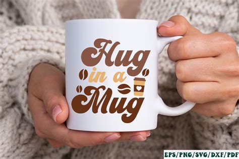 Cuddle Up with Cozy Charm: Embrace Winter Warmth with Hug in a Mug SVG