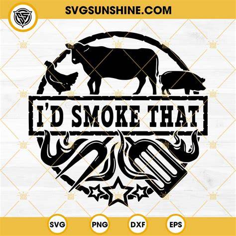 Illuminating your Smoke Game with I'D Smoke That SVG - Best Ever Smoker's Companion!