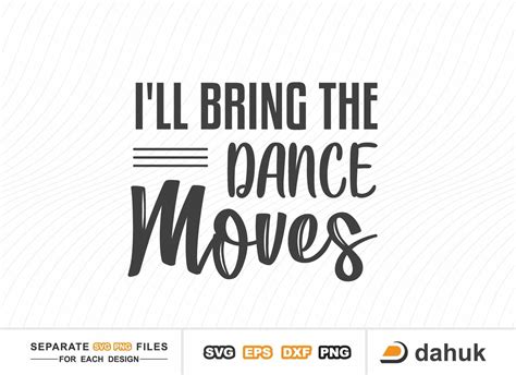 Download I'LL BRING the DANCE MOVES, BAD DECISIONS,... SVG File - SVG Design Commercial Use Free PSD Mockups
