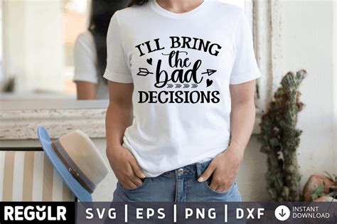 Download I'LL BRING the DANCE MOVES, BAD DECISIONS,... SVG File - SVG Design Creativefabrica DXF Files