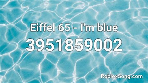 I\'m Blue : Eiffel 65 - Roblox Song ID - Roblox Music